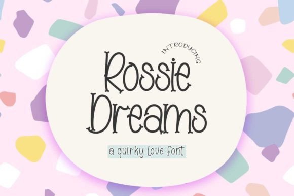 Rossie Dreams: A Sweet Display Font for Editorial Design That Engages Readers